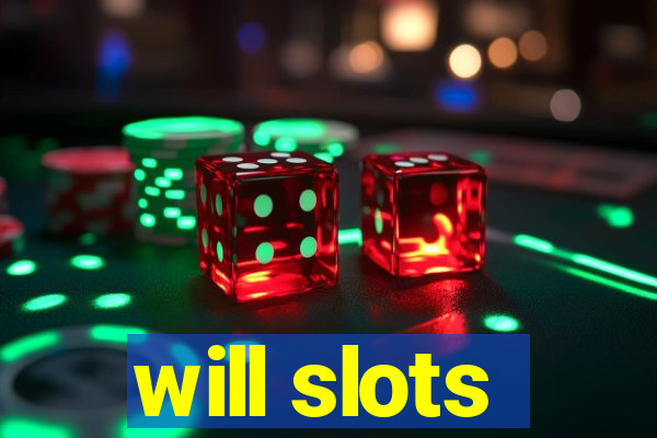 will slots